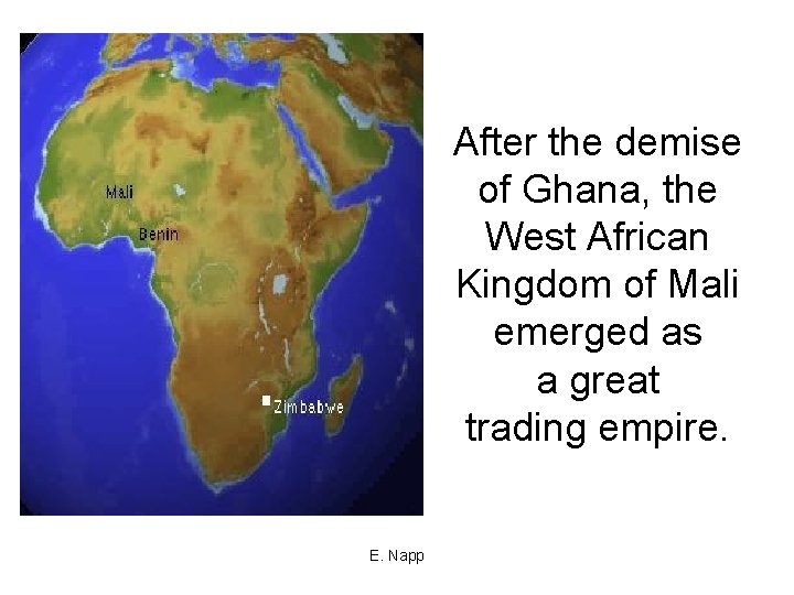 After the demise of Ghana, the West African Kingdom of Mali emerged as a