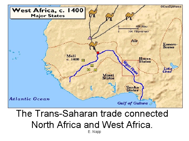 The Trans-Saharan trade connected North Africa and West Africa. E. Napp 