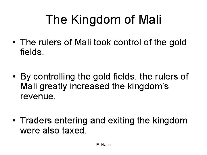 The Kingdom of Mali • The rulers of Mali took control of the gold