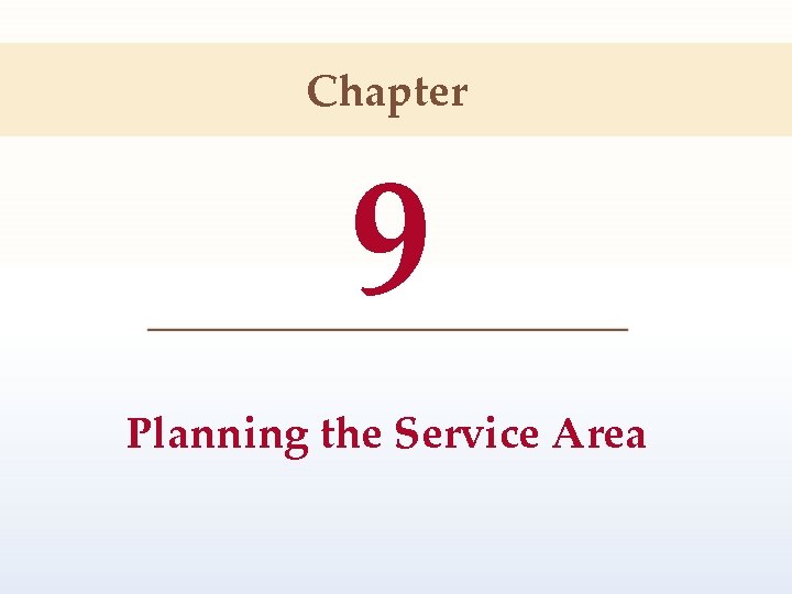Chapter 9 Planning the Service Area 