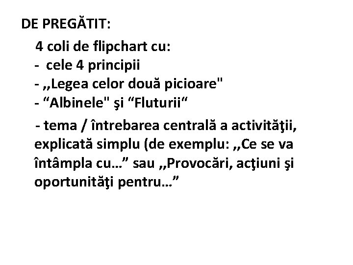 DE PREGĂTIT: 4 coli de flipchart cu: - cele 4 principii - , ,