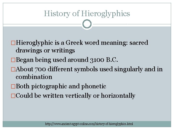 History of Hieroglyphics �Hieroglyphic is a Greek word meaning: sacred drawings or writings �Began