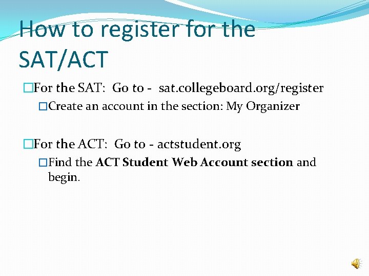 How to register for the SAT/ACT �For the SAT: Go to - sat. collegeboard.