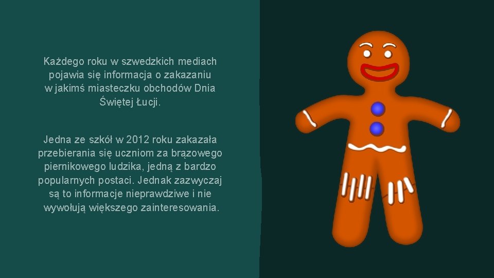 Każdego roku w szwedzkich mediach pojawia się informacja o zakazaniu w jakimś miasteczku obchodów