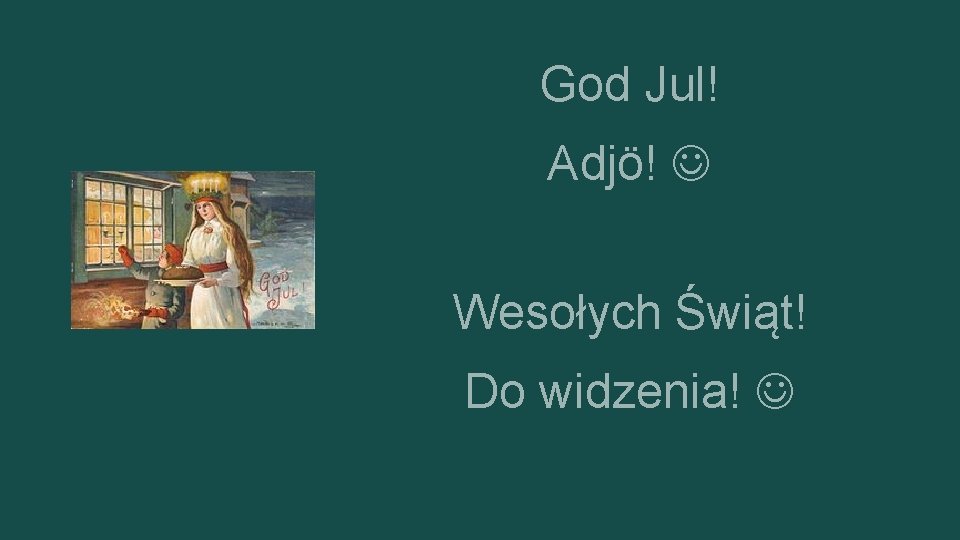 God Jul! Adjö! Wesołych Świąt! Do widzenia! 