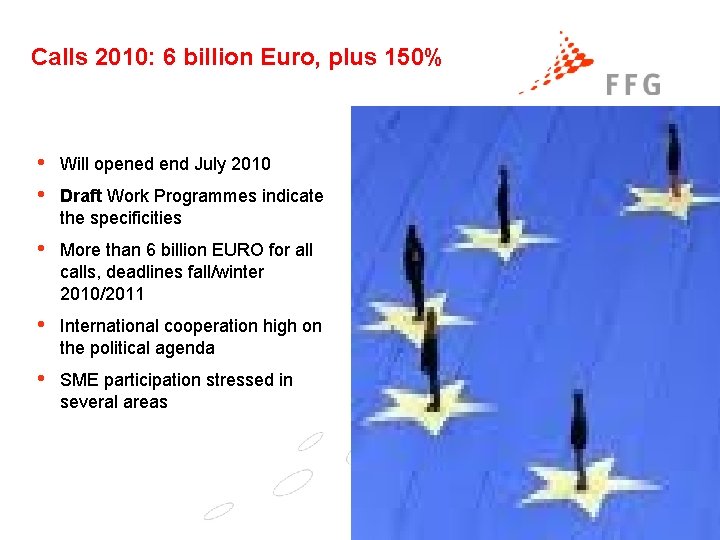 Calls 2010: 6 billion Euro, plus 150% • • Will opened end July 2010