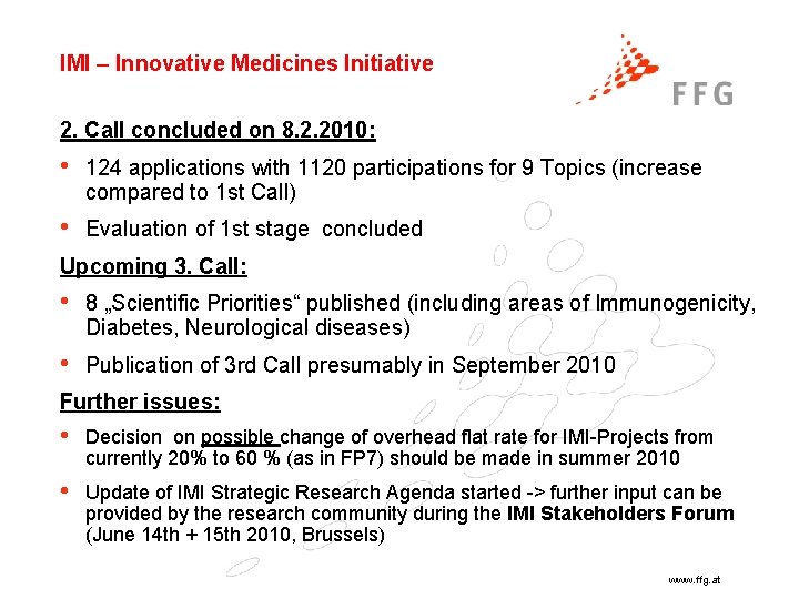 IMI – Innovative Medicines Initiative 2. Call concluded on 8. 2. 2010: • 124