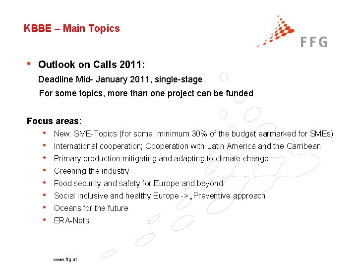 KBBE – Main Topics • Outlook on Calls 2011: Deadline Mid- January 2011, single-stage