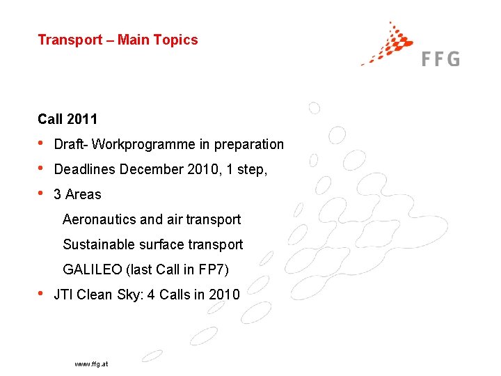 Transport – Main Topics Call 2011 • • • Draft- Workprogramme in preparation Deadlines