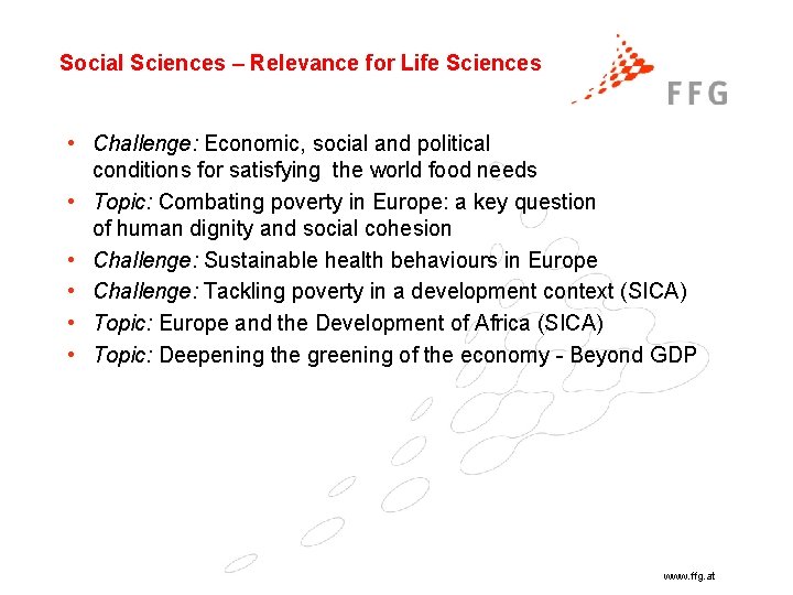 Social Sciences – Relevance for Life Sciences • Challenge: Economic, social and political conditions