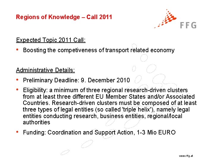 Regions of Knowledge – Call 2011 Expected Topic 2011 Call: • Boosting the competiveness