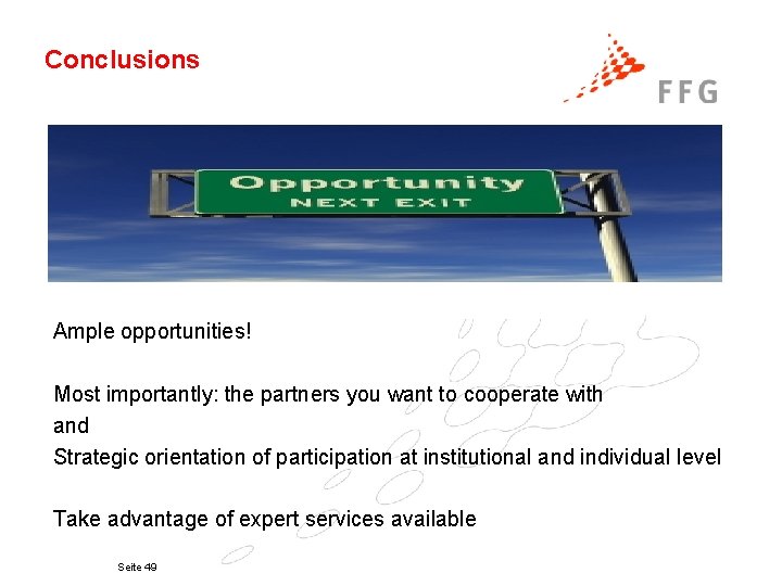 Conclusions Ample opportunities! Most importantly: the partners you want to cooperate with and Strategic