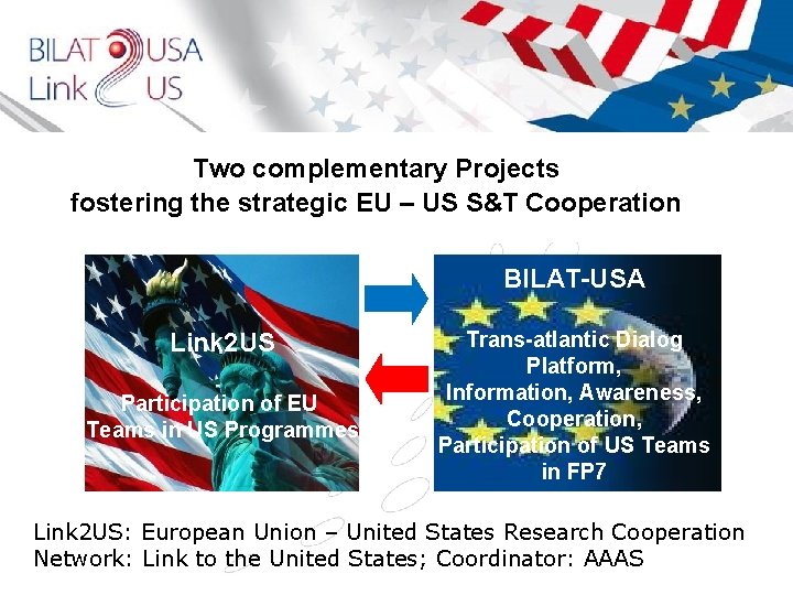 Two complementary Projects fostering the strategic EU – US S&T Cooperation BILAT-USA Link 2