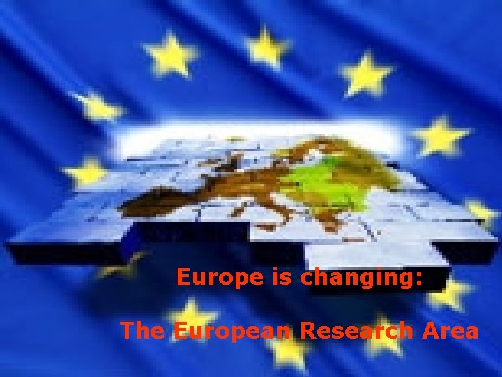 Europe is changing: The European Research Area Page 9 