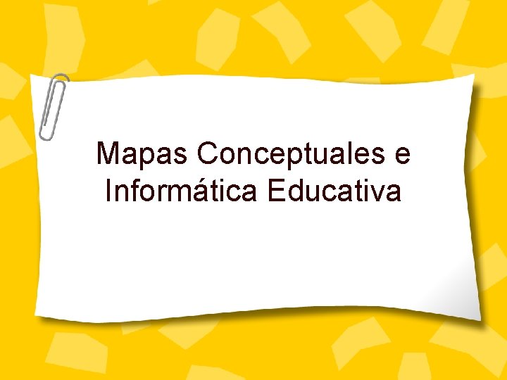 Mapas Conceptuales e Informática Educativa 