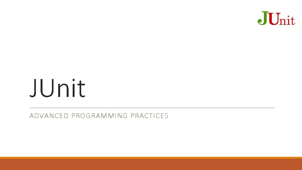 JUnit ADVANCED PROGRAMMING PRACTICES 