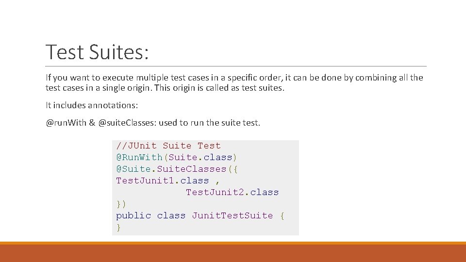 Test Suites: If you want to execute multiple test cases in a specific order,