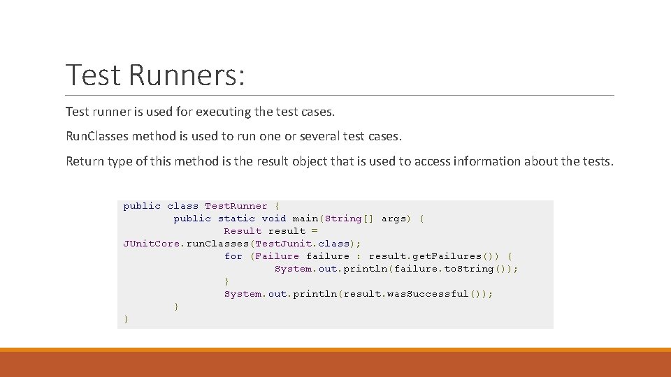 Test Runners: Test runner is used for executing the test cases. Run. Classes method