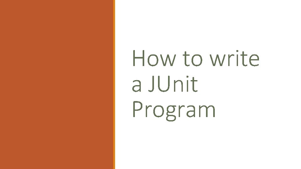 How to write a JUnit Program 