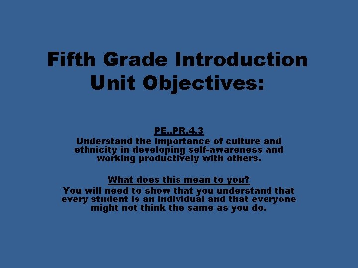 Fifth Grade Introduction Unit Objectives: PE. . PR. 4. 3 Understand the importance of