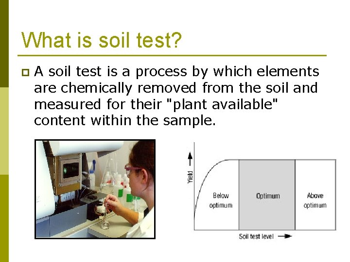 What is soil test? p A soil test is a process by which elements