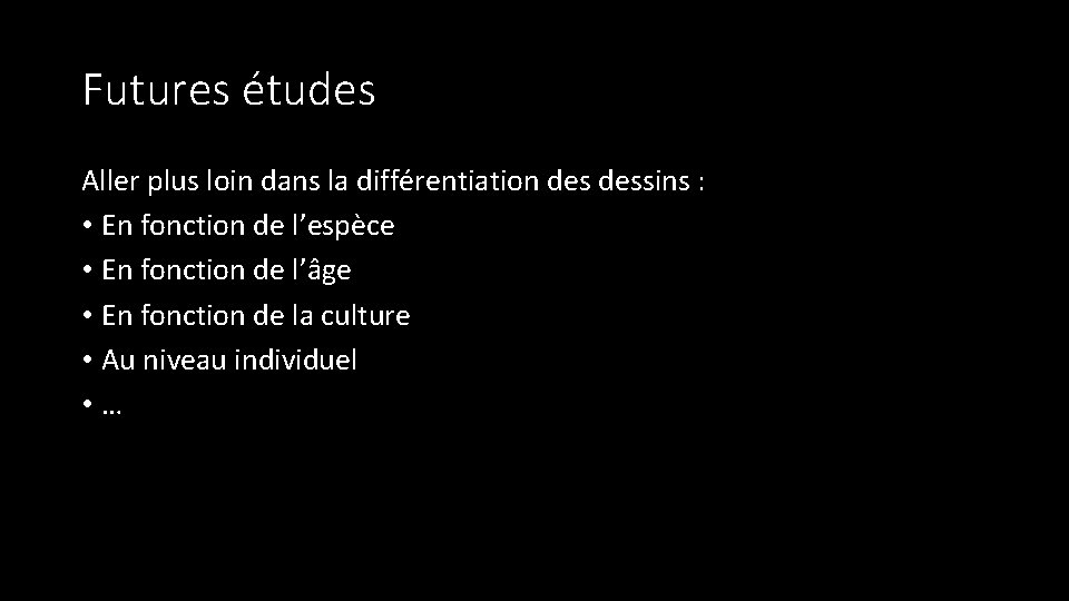 Futures études Aller plus loin dans la différentiation dessins : • En fonction de