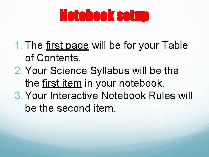 Notebook setup 1. The first page will be for your Table of Contents. 2.