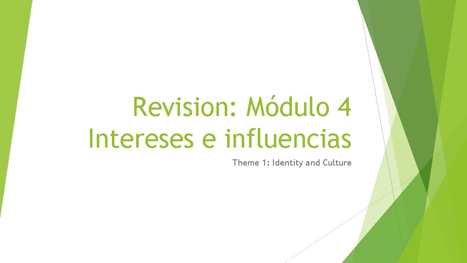 Revision Mdulo 4 Intereses e influencias Theme 1