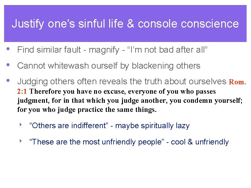 Justify one's sinful life & console conscience • • • Find similar fault -