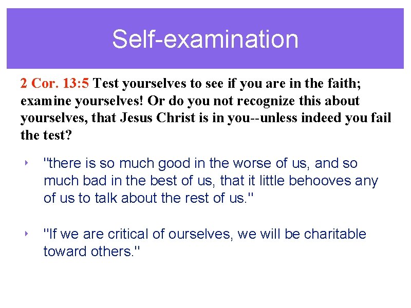 Self-examination 2 Cor. 13: 5 Test yourselves to see if you are in the