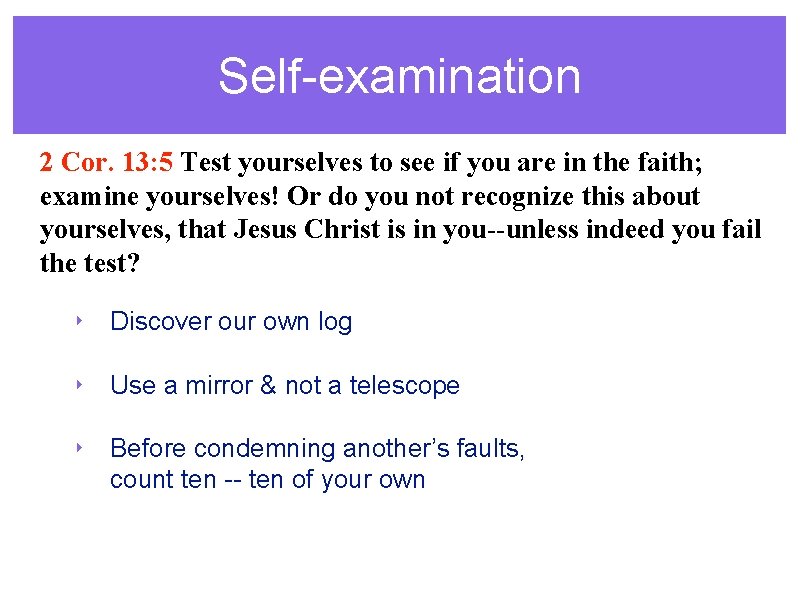 Self-examination 2 Cor. 13: 5 Test yourselves to see if you are in the