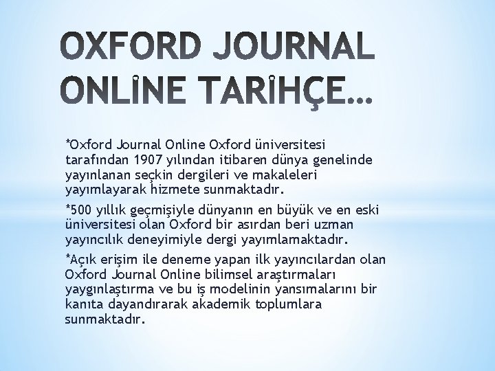*Oxford Journal Online Oxford üniversitesi tarafından 1907 yılından itibaren dünya genelinde yayınlanan seçkin dergileri