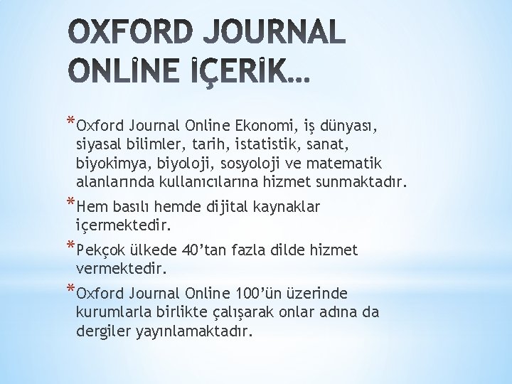 *Oxford Journal Online Ekonomi, iş dünyası, siyasal bilimler, tarih, istatistik, sanat, biyokimya, biyoloji, sosyoloji