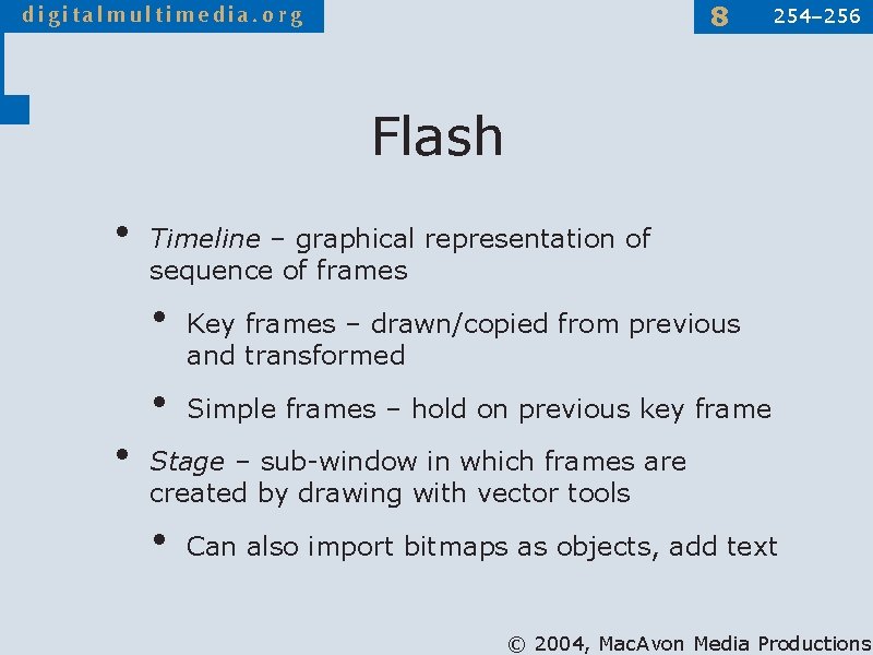 8 254– 256 Flash • Timeline – graphical representation of sequence of frames •