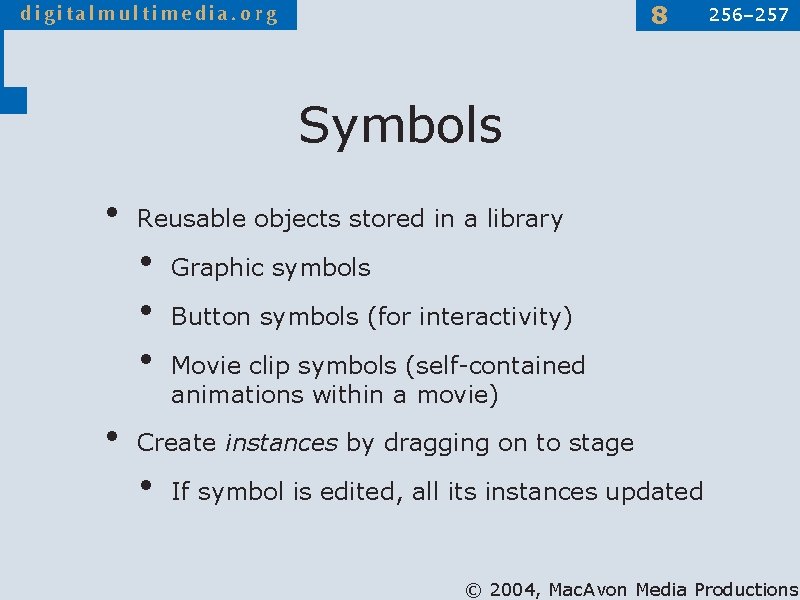 8 256– 257 Symbols • Reusable objects stored in a library • • Graphic