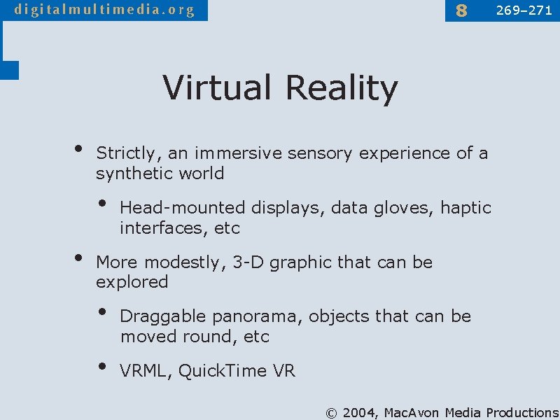 8 269– 271 Virtual Reality • Strictly, an immersive sensory experience of a synthetic