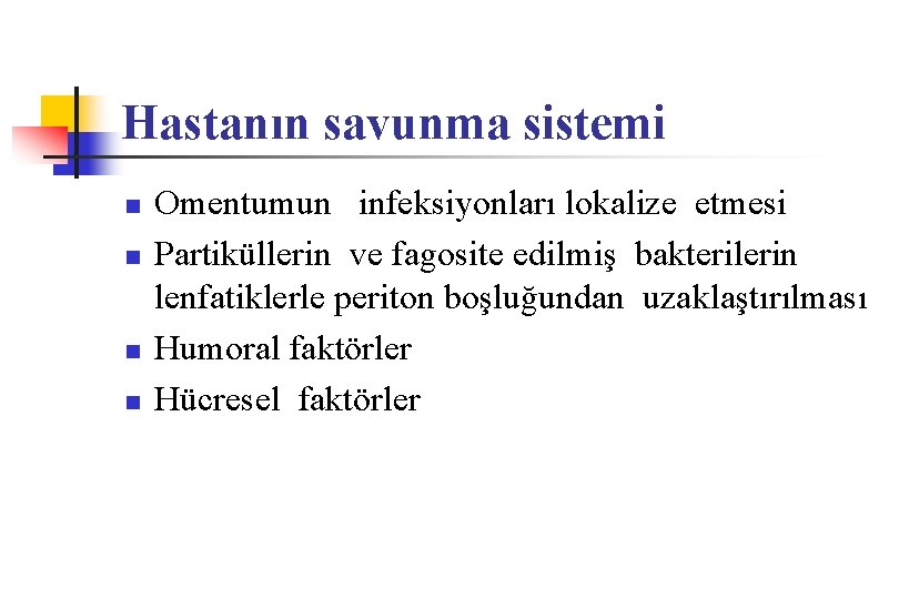 Hastanın savunma sistemi n n Omentumun infeksiyonları lokalize etmesi Partiküllerin ve fagosite edilmiş bakterilerin