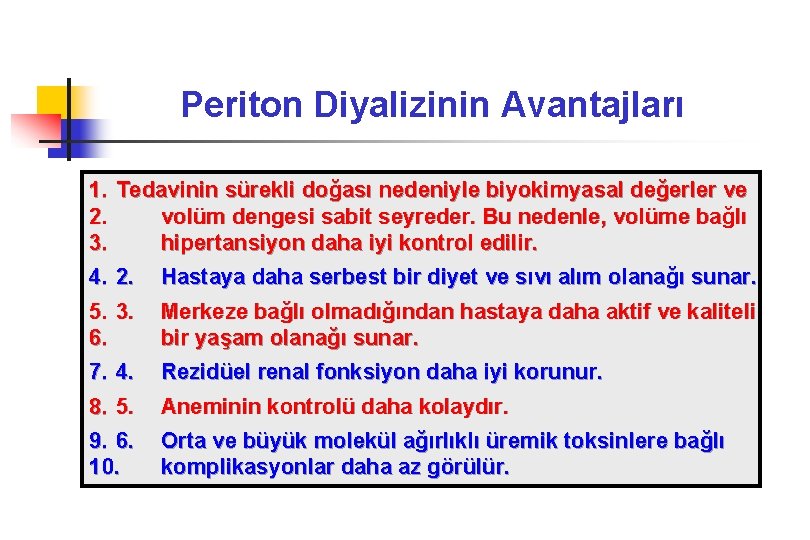 Periton Diyalizinin Avantajları 1. Tedavinin sürekli doğası nedeniyle biyokimyasal değerler ve 2. volüm dengesi