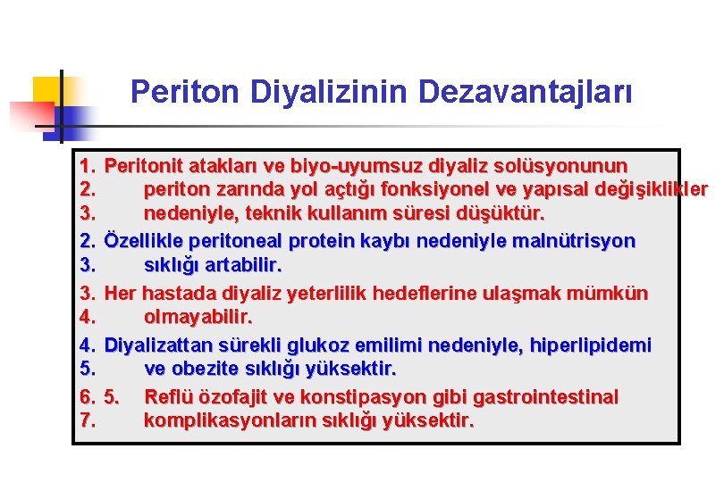 Periton Diyalizinin Dezavantajları 1. 2. 3. 3. 4. 4. 5. 6. 7. Peritonit atakları