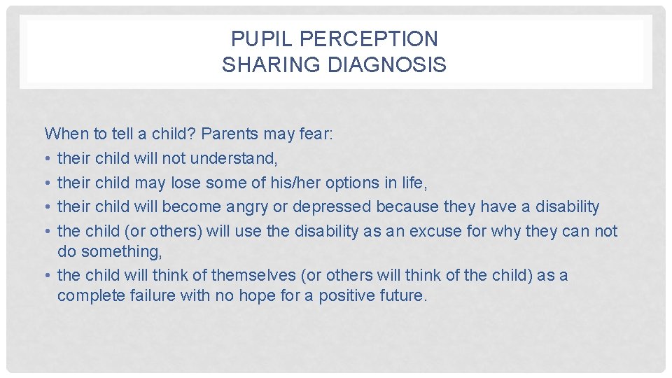 PUPIL PERCEPTION SHARING DIAGNOSIS When to tell a child? Parents may fear: • their