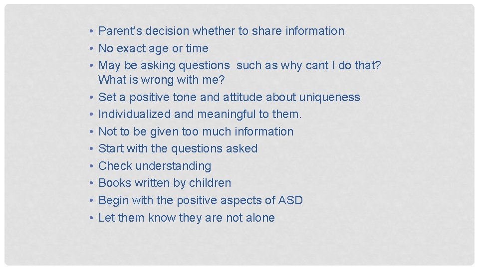  • Parent’s decision whether to share information • No exact age or time