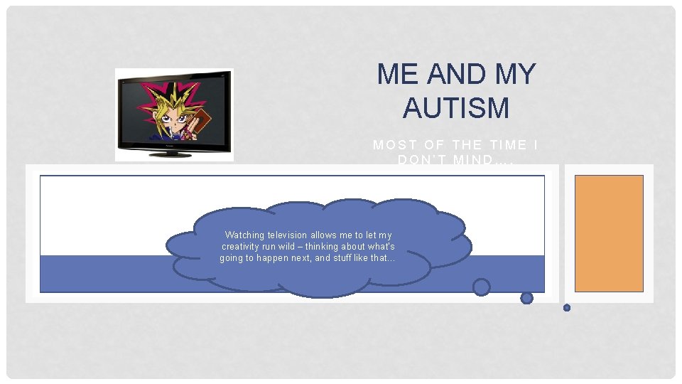 ME AND MY AUTISM MOST OF THE TIME I DON’T MIND…. Watching television allows