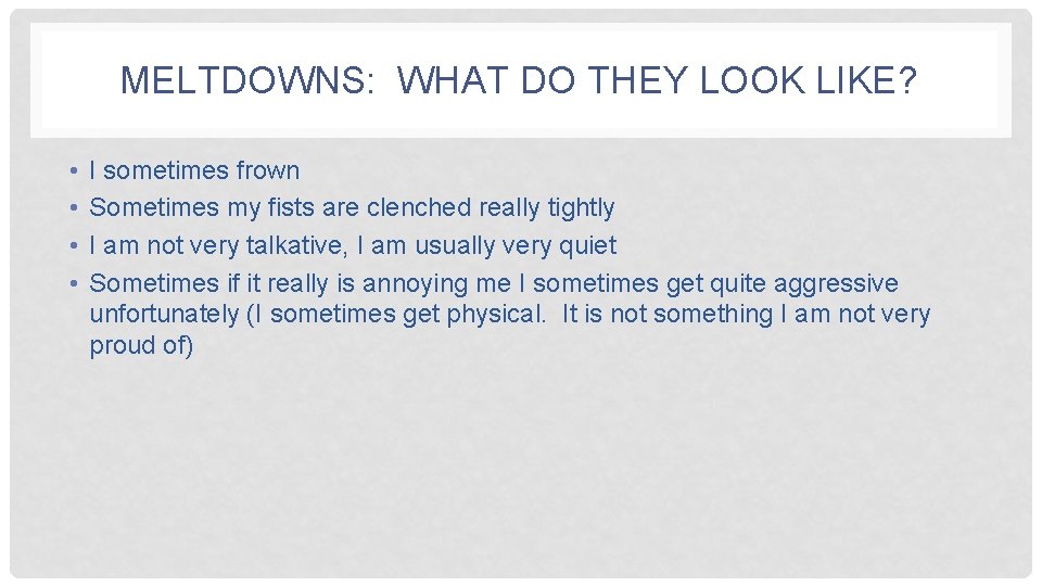 MELTDOWNS: WHAT DO THEY LOOK LIKE? • • I sometimes frown Sometimes my fists