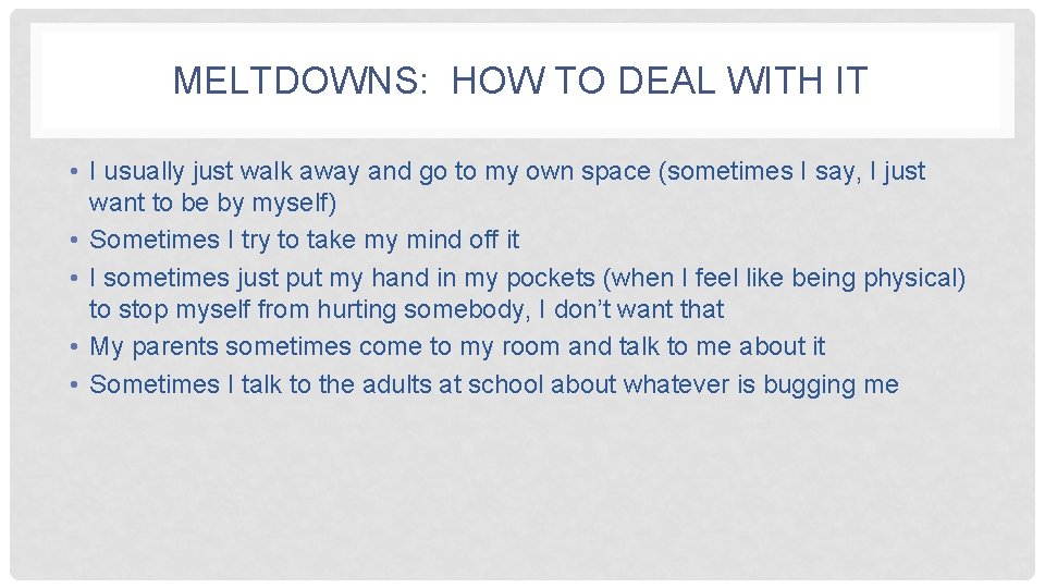 MELTDOWNS: HOW TO DEAL WITH IT • I usually just walk away and go