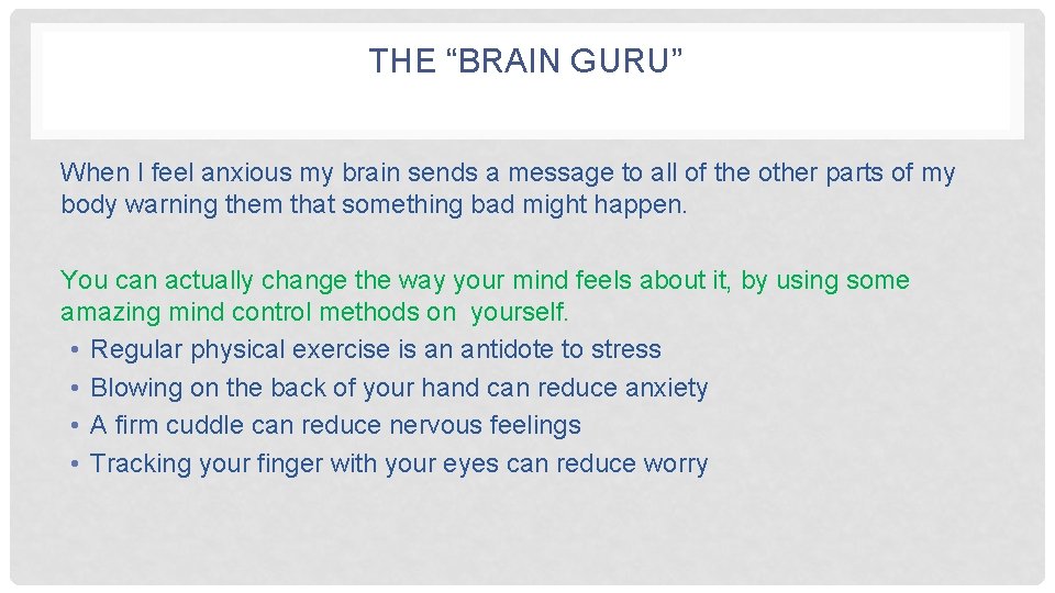 THE “BRAIN GURU” When I feel anxious my brain sends a message to all