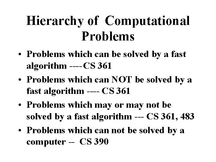 Hierarchy of Computational Problems • Problems which can be solved by a fast algorithm