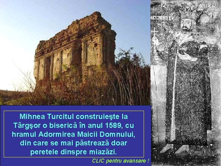 Mihnea Turcitul construieşte la Târgşor o biserică în anul 1589, cu hramul Adormirea Maicii