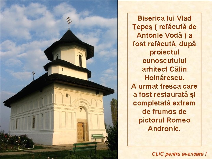 Biserica lui Vlad Ţepeş ( refăcută de Antonie Vodă ) a fost refăcută, după