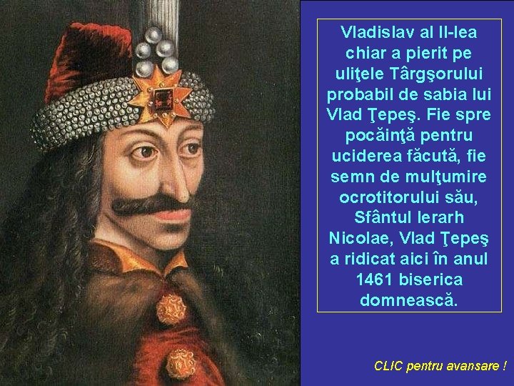 Vladislav al II-lea chiar a pierit pe uliţele Târgşorului probabil de sabia lui Vlad