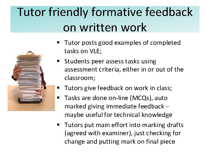 Tutor friendly formative feedback on written work § Tutor posts good examples of completed